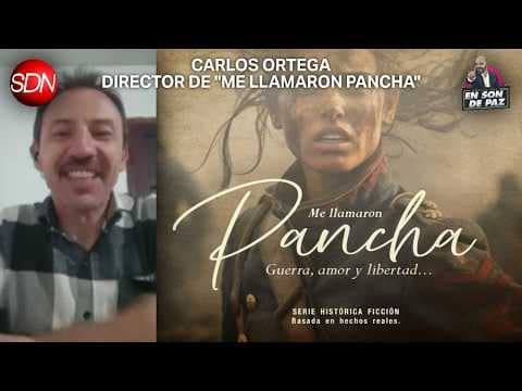 ME LLAMARON PANCHA: GUERRA, AMOR Y LIBERTAD | CHARLA EXCLUSIVA  con CARLOS ORTEGA, DIRECTOR | #SDN